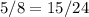 5/8=15/24