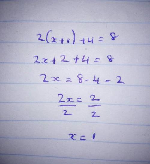 Solve 2(x + 1) + 4 = 8. a. 1 b. 6.5 c. 4 d. 3