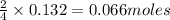 \frac{2}{4}\times 0.132=0.066 moles