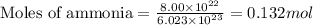 \text{Moles of ammonia}=\frac{8.00\times 10^{22}}{6.023\times 10^{23}}=0.132mol