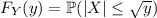 F_Y(y)=\mathbb P(|X|\le\sqrt y)