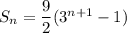 S_n=\dfrac92(3^{n+1}-1)