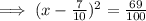 \implies (x-\frac{7}{10})^2=\frac{69}{100}