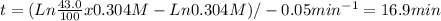t = (Ln \frac{43.0}{100}x0.304M - Ln 0.304M ) / -0.05 min^{-1} = 16.9 min