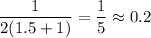 \dfrac{1}{2(1.5+1)}=\dfrac{1}{5}\approx 0.2