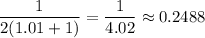 \dfrac{1}{2(1.01+1)}=\dfrac{1}{4.02}\approx 0.2488