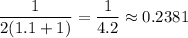 \dfrac{1}{2(1.1+1)}=\dfrac{1}{4.2}\approx 0.2381