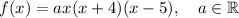 f(x) = ax(x+4)(x-5),\quad a \in \mathbb{R}