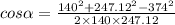 cos \alpha = \frac{140^{2}+247.12^{2}-374^{2}}{2\times 140\times 247.12}