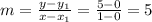 m=\frac{y-y_{1}}{x-x_{1}}=\frac{5-0}{1-0}=5