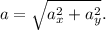 a=\sqrt{a_x^2+a_y^2}.