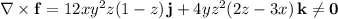\nabla\times\mathbf f=12xy^2z(1-z)\,\mathbf j+4yz^2(2z-3x)\,\mathbf k\neq\mathbf 0