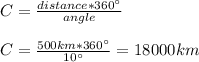C=\frac{distance*360^\circ}{angle}\\\\C=\frac{500km*360^\circ}{10^\circ}=18000km