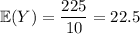 \mathbb E(Y)=\dfrac{225}{10}=22.5
