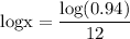 \rm log x = \dfrac{log(0.94)}{12}