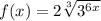 f(x) = 2\sqrt[3]{3^{6x}}