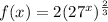 f(x)=2(27^x)^{\frac{2}{3}}