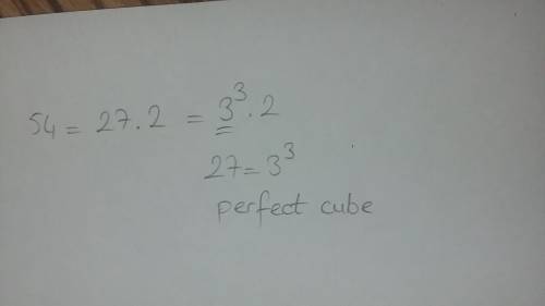 Identify the perfect cube root contained as a factor in 54. 8 9 27