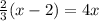 \frac{2}{3} (x - 2) = 4x