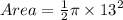 Area= \frac{1}{2} \pi \times  {13}^{2}