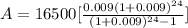 A = 16500[\frac{0.009(1+0.009)^{24}}{(1+0.009)^{24} -1}]