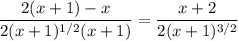 \dfrac{2(x+1)-x}{2(x+1)^{1/2}(x+1)}=\dfrac{x+2}{2(x+1)^{3/2}}