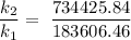 \dfrac{k_2}{k_1}=\ \dfrac{734425.84}{183606.46}