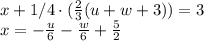 x+1/4 \cdot (\frac{2}{3}(u+w+3))=3\\x=-\frac{u}{6} -\frac{w}{6}+\frac{5}{2}
