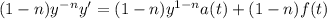(1-n)y^{-n}y' = (1-n)y^{1-n}a(t)+(1-n)f(t)