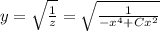 y=\sqrt{\frac{1}{z}}=\sqrt{\frac{1}{-x^4+Cx^2}}