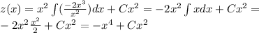 z(x)=x^2\int (\frac{-2x^3}{x^2})dx+Cx^2=-2x^2\int xdx+Cx^2=\\\ -2x^2\frac{x^2}{2}+Cx^2=-x^4+Cx^2