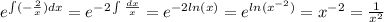 e^{\int (-\frac{2}{x})dx}=e^{-2\int \frac{dx}{x}}=e^{-2ln(x)}=e^{ln(x^{-2})}=x^{-2}=\frac{1}{x^2}