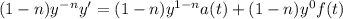 (1-n)y^{-n}y' = (1-n)y^{1-n}a(t)+(1-n)y^{0}f(t)
