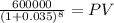 \frac{600000}{(1 + 0.035)^{8} } = PV