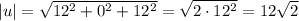 |u|=\sqrt{12^2+0^2+12^2} = \sqrt{2\cdot 12^2}=12\sqrt{2}