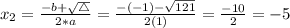 x_{2} = \frac{-b + \sqrt{\bigtriangleup}}{2*a} = \frac{-(-1) - \sqrt{121}}{2(1)} = \frac{-10}{2} = -5