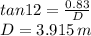 tan12=\frac{0.83}{D}\\D=3.915\,m