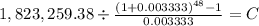 1,823,259.38 \div \frac{(1+0.003333)^{48} -1}{0.003333} = C\\