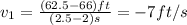 v_{1}=\frac{(62.5-66)ft}{(2.5-2)s}=-7ft/s