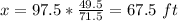 x=97.5*\frac{49.5}{71.5}=67.5\ ft