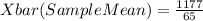 X bar (Sample Mean)= \frac{1177}{65}