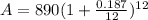 A=890(1+\frac{0.187}{12})^{12}