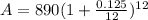 A=890(1+\frac{0.125}{12})^{12}