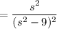 =\dfrac{s^2}{(s^2-9)^2}