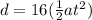 d = 16(\frac{1}{2}at^2)