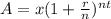 A = x(1+ \frac{r}{n} )^{nt}