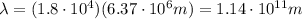 \lambda = (1.8\cdot 10^4 )(6.37\cdot 10^6 m)=1.14\cdot 10^{11}m