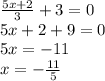 \frac{5x+2}{3}+3=0\\5x+2+9=0\\5x=-11\\x=-\frac{11}{5}