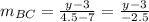 m_{BC}=\frac{y-3}{4.5-7}=\frac{y-3}{-2.5}
