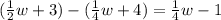 (\frac{1}{2}w+3)-(\frac{1}{4}w+4)= \frac{1}{4}w-1